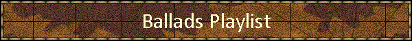 Ballads Playlist